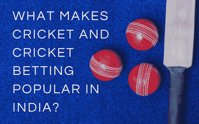 what makes cricket and cricket betting popular in india