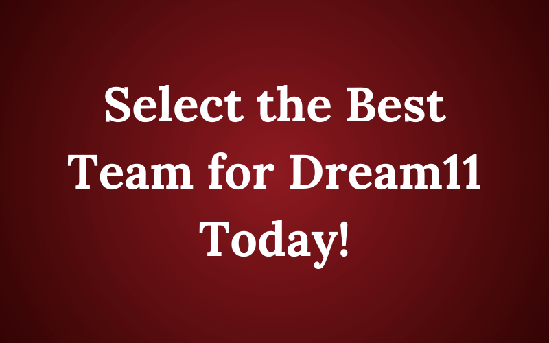 select the best team for dream11 today