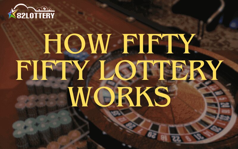 fifty fifty lottery