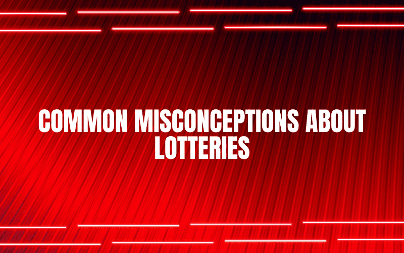 lucky win lottery common misconceptions about lotteries