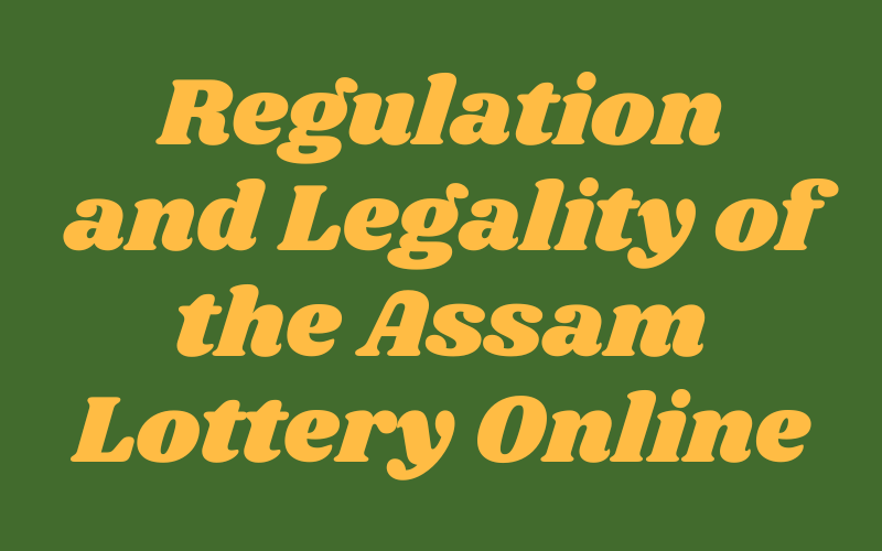 regulation and legality of the assam lottery online