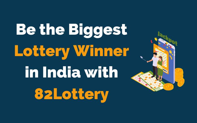 be the biggest lottery winner in india with 82lottery