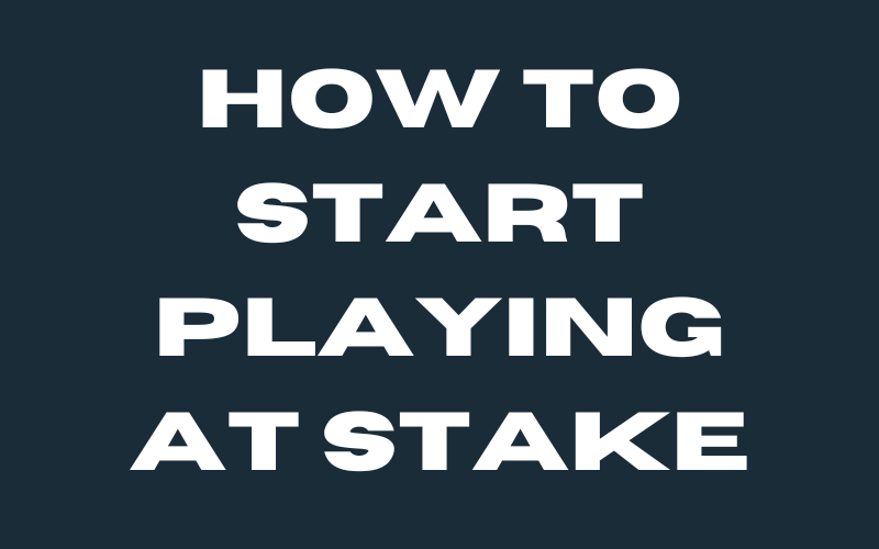 how to start playing at stake
