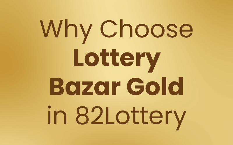 lottery bazar gold in 82lottery